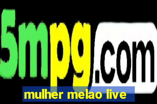 mulher melao live